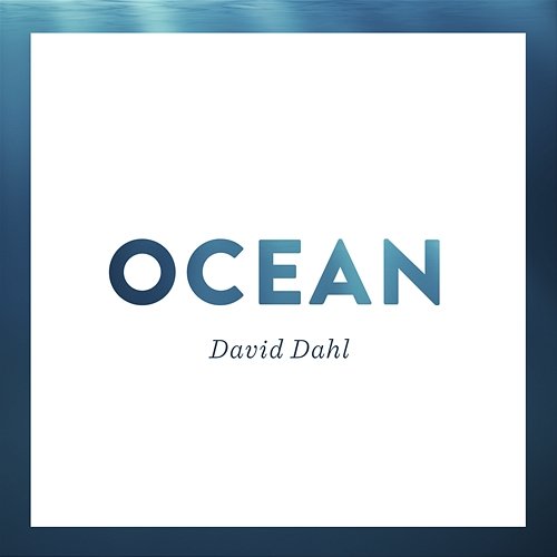 Ocean David Dahl