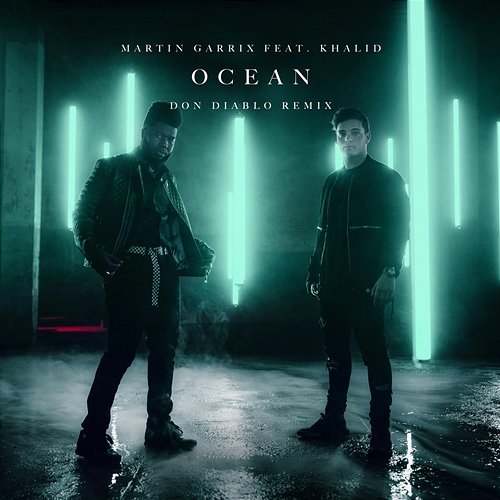 Ocean Martin Garrix, Don Diablo feat. Khalid