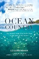 Ocean Country: One Woman's Voyage from Peril to Hope in Her Quest to Save the Seas Cunningham Liz