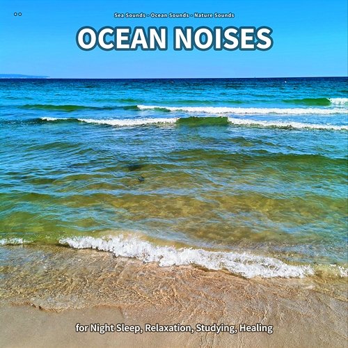 ** Ocean Noises for Night Sleep, Relaxation, Studying, Healing Sea Sounds, Ocean Sounds, Nature Sounds