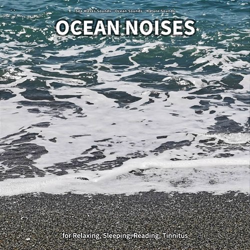 ** Ocean Noises for Relaxing, Sleeping, Reading, Tinnitus Sea Waves Sounds, Ocean Sounds, Nature Sounds