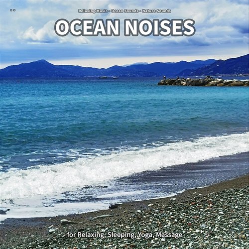 ** Ocean Noises for Relaxing, Sleeping, Yoga, Massage Relaxing Music, Ocean Sounds, Nature Sounds