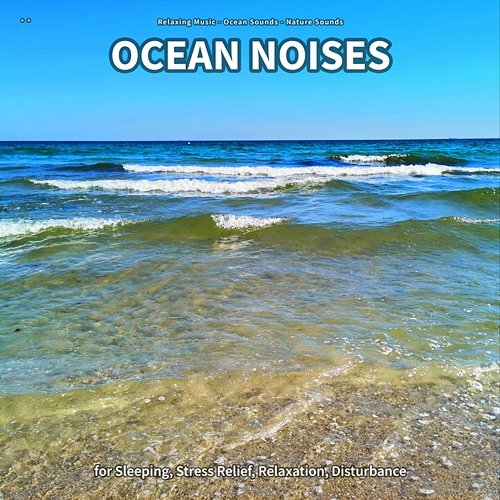 ** Ocean Noises for Sleeping, Stress Relief, Relaxation, Disturbance Relaxing Music, Ocean Sounds, Nature Sounds