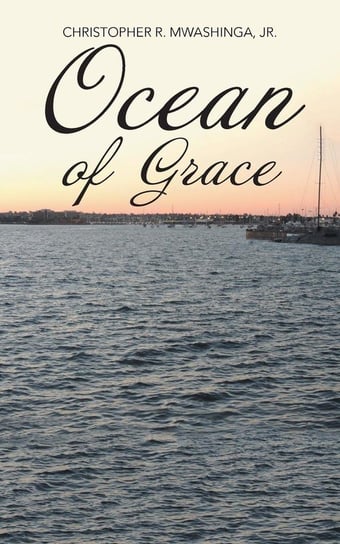 Ocean of Grace Mwashinga Jr. Christopher R.
