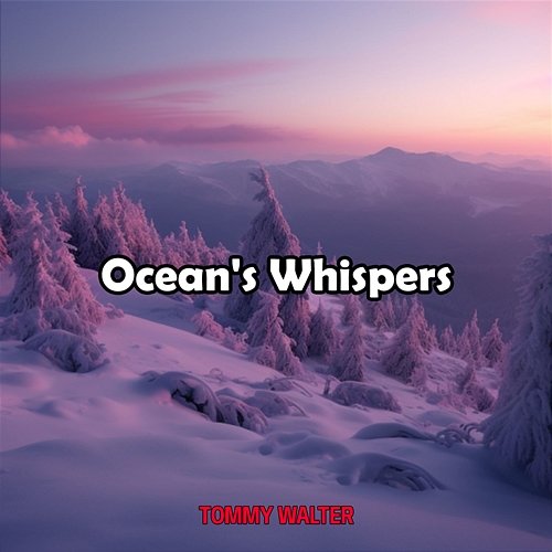 Ocean's Whispers Tommy Walter