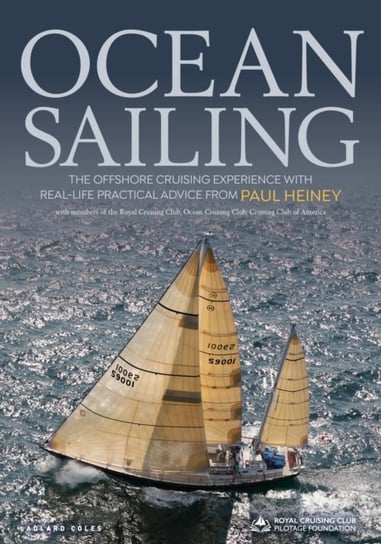 Ocean Sailing: The Offshore Cruising Experience with Real-life Practical Advice Heiney Paul