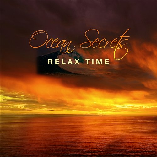 Ocean Secrets: Relax Time – Calm Sea and Ocean Sounds, Relaxing Music, Deep Meditation, Positive Thinking, Bliss and Serenity, Spa Healing Ocean Waves Zone