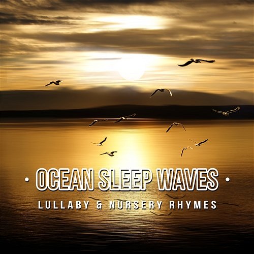 Ocean Sleep Waves 50: Lullaby & Nursery Rhymes, Music for Deep Sleep, Guided Meditation to Help You with Healthful Sleep, Rest & Relax Relaxation Meditation Songs Divine, Nature Sounds of the Earth