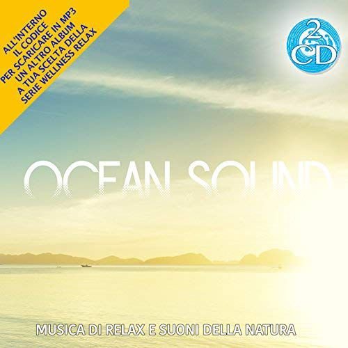 Ocean Sound Musica Di Relax E Suoni Della Natura 2 Audio Wellness Various Artists