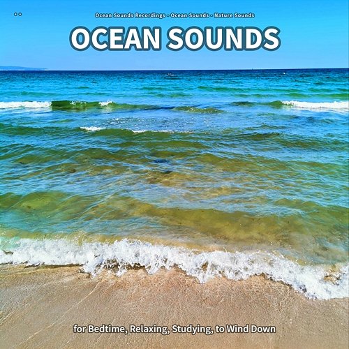 ** Ocean Sounds for Bedtime, Relaxing, Studying, to Wind Down Ocean Sounds Recordings, Ocean Sounds, Nature Sounds
