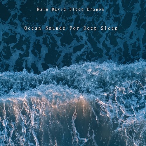 Ocean Sounds for Deep Sleep Rain David Sleep Dragon