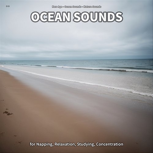** Ocean Sounds for Napping, Relaxation, Studying, Concentration New Age, Ocean Sounds, Nature Sounds