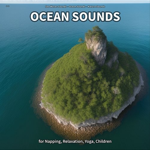 ** Ocean Sounds for Napping, Relaxation, Yoga, Children Sea Waves Sounds, Ocean Sounds, Nature Sounds