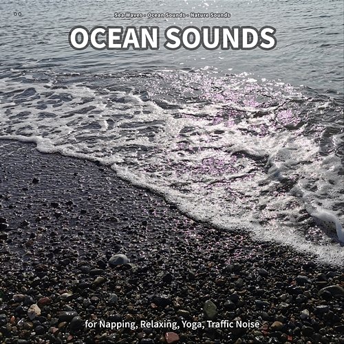 ** Ocean Sounds for Napping, Relaxing, Yoga, Traffic Noise Sea Waves, Ocean Sounds, Nature Sounds