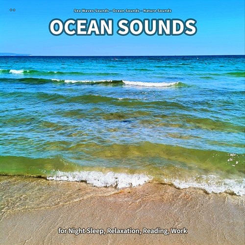 ** Ocean Sounds for Night Sleep, Relaxation, Reading, Work Sea Waves Sounds, Ocean Sounds, Nature Sounds