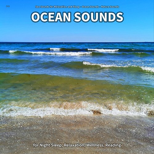 ** Ocean Sounds for Night Sleep, Relaxation, Wellness, Reading Sea Sounds for Relaxation and Sleep, Ocean Sounds, Nature Sounds