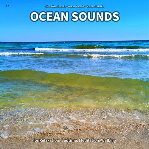 ** Ocean Sounds for Relaxation, Bedtime, Meditation, Walking Shoreline Sounds, Ocean Sounds, Nature Sounds