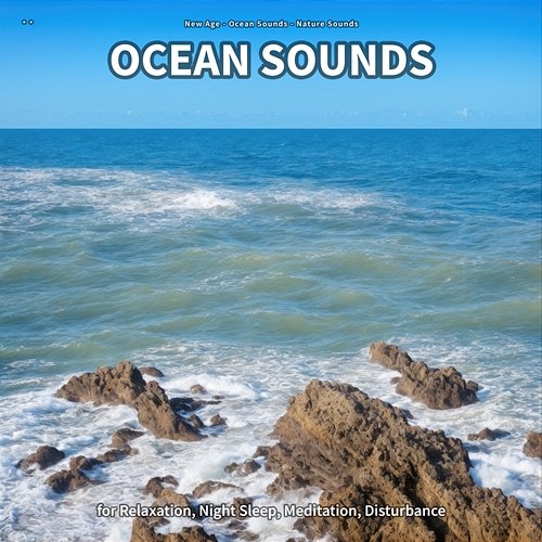 ** Ocean Sounds for Relaxation, Night Sleep, Meditation, Disturbance New Age, Ocean Sounds, Nature Sounds