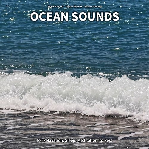 ** Ocean Sounds for Relaxation, Sleep, Meditation, to Rest Beach Sounds, Ocean Sounds, Nature Sounds