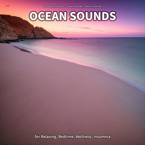 ** Ocean Sounds for Relaxing, Bedtime, Wellness, Insomnia Sea Waves Sounds, Ocean Sounds, Nature Sounds