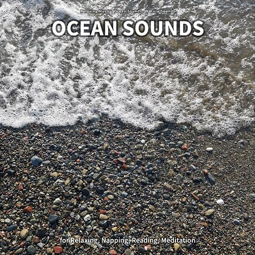 ** Ocean Sounds for Relaxing, Napping, Reading, Meditation Relaxing Music, Ocean Sounds, Nature Sounds