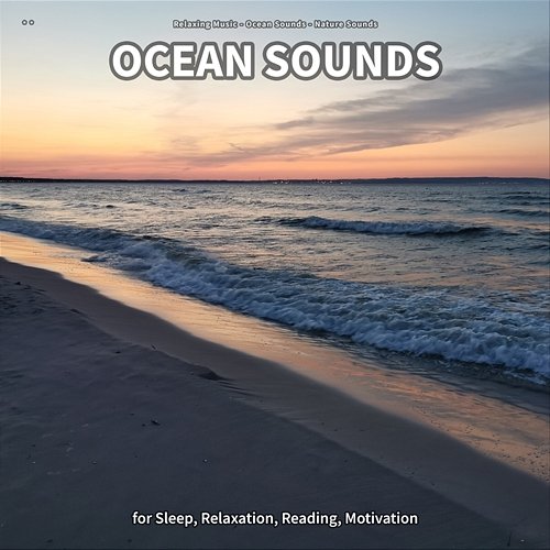 ** Ocean Sounds for Sleep, Relaxation, Reading, Motivation Relaxing Music, Ocean Sounds, Nature Sounds
