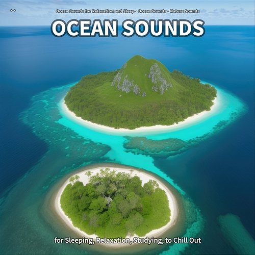 ** Ocean Sounds for Sleeping, Relaxation, Studying, to Chill Out Ocean Sounds for Relaxation and Sleep, Ocean Sounds, Nature Sounds