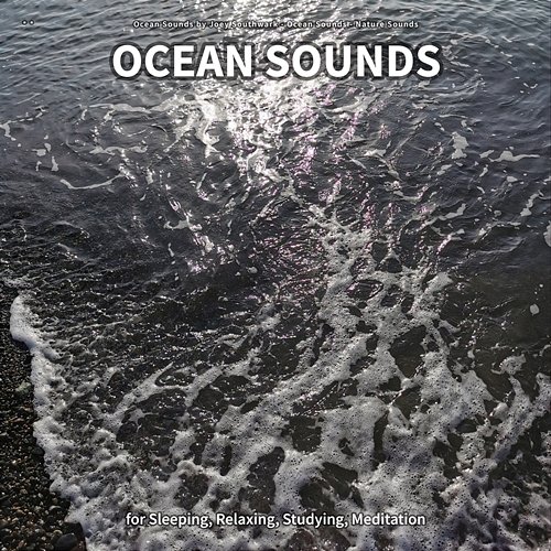 ** Ocean Sounds for Sleeping, Relaxing, Studying, Meditation Ocean Sounds by Joey Southwark, Ocean Sounds, Nature Sounds