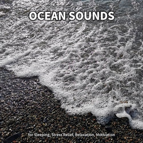 ** Ocean Sounds for Sleeping, Stress Relief, Relaxation, Motivation Natural Sounds, Ocean Sounds, Nature Sounds