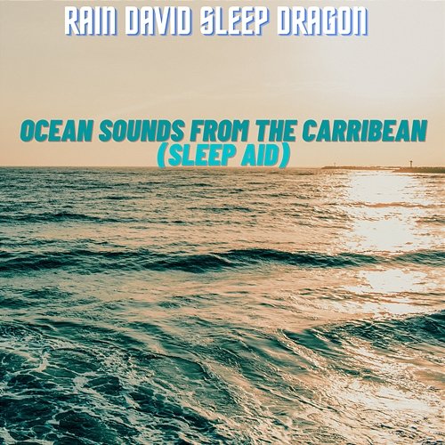 Ocean Sounds from the Carribean (Sleep Aid) Rain David Sleep Dragon
