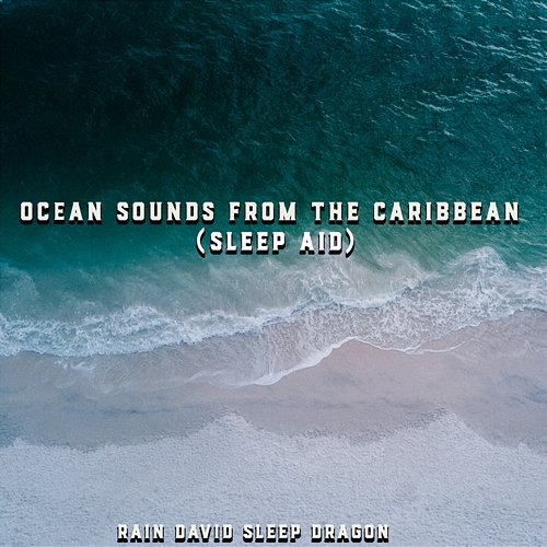 Ocean Sounds from the Carribean (Sleep Aid) Rain David Sleep Dragon