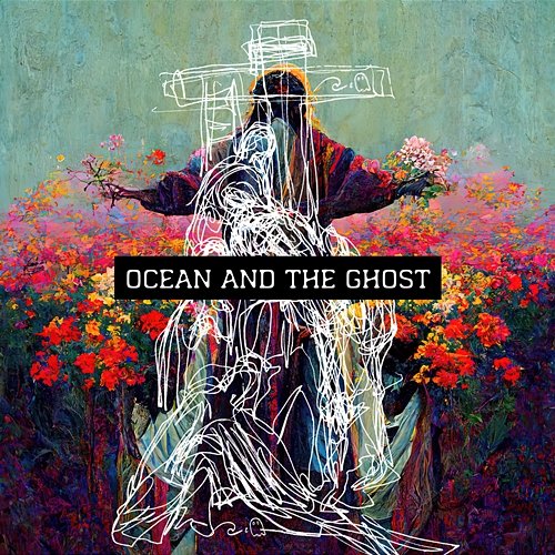 Ocean & the Ghost Ocean & The Ghost