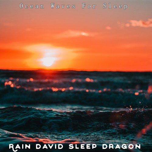 Ocean Waves for Sleep Rain David Sleep Dragon