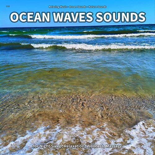 ** Ocean Waves Sounds for Night Sleep, Relaxation, Wellness, Massage Relaxing Music, Ocean Sounds, Nature Sounds