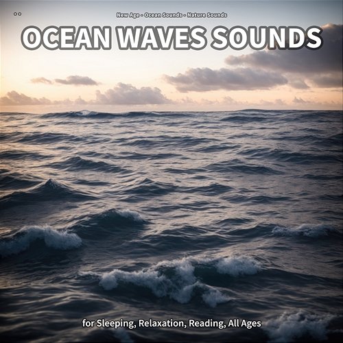 ** Ocean Waves Sounds for Sleeping, Relaxation, Reading, All Ages New Age, Ocean Sounds, Nature Sounds