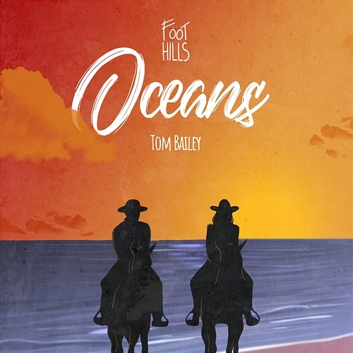 Oceans Foothills, Tom Bailey