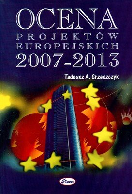 Ocena Projektów Europejskich 2007-2013 Grzeszczyk Tadeusz