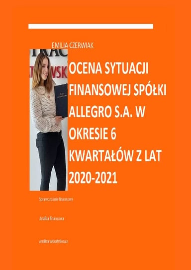Ocena sytuacji finansowej spółki Allegro S.A. w okresie 6 kwartałów z lat 2020—2021 Emilia Czerwiak