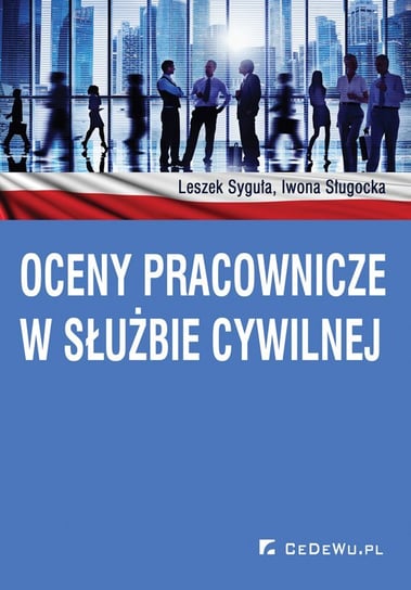 Oceny pracownicze w służbie cywilnej Syguła Leszek, Sługocka Iwona