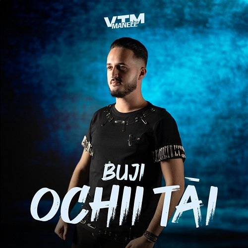Ochii tăi Buji, Manele VTM