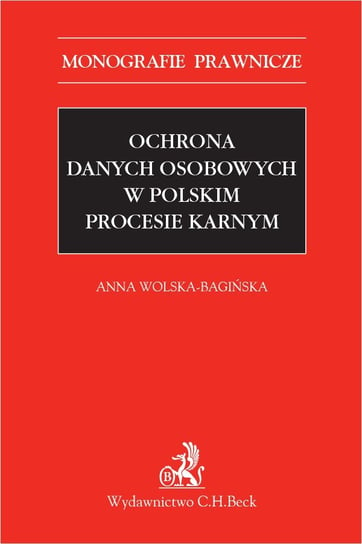 Ochrona danych osobowych w polskim procesie karnym Wolska-Bagińska Anna