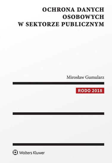 Ochrona danych osobowych w sektorze publicznym Gumularz Mirosław