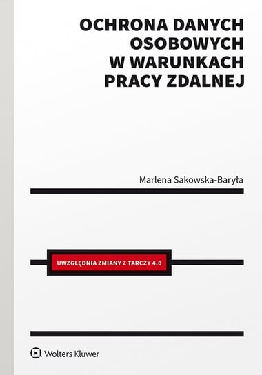 Ochrona danych osobowych w warunkach pracy zdalnej Sakowska-Baryła Marlena