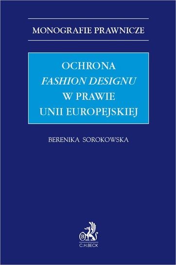 Ochrona fashion designu w prawie Unii Europejskiej Sorokowska Berenika
