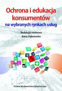 Ochrona i edukacja konsumentów na wybranych rynkach usług Anna Dąbrowska