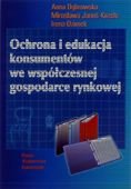 Ochrona i Edukacji Konsumentów we Współczesnej Gospodarce Rynkowej Anna Dąbrowska