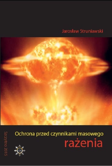 Ochrona przed czynnikami masowego rażenia Struniawski Jarosław