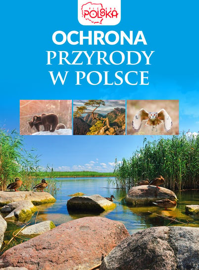 Ochrona przyrody w Polsce Opracowanie zbiorowe
