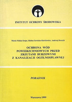 Ochrona wód powierzchniowych przed zrzutami burzowymi z kanalizacji ogólnospłąwnej Opracowanie zbiorowe