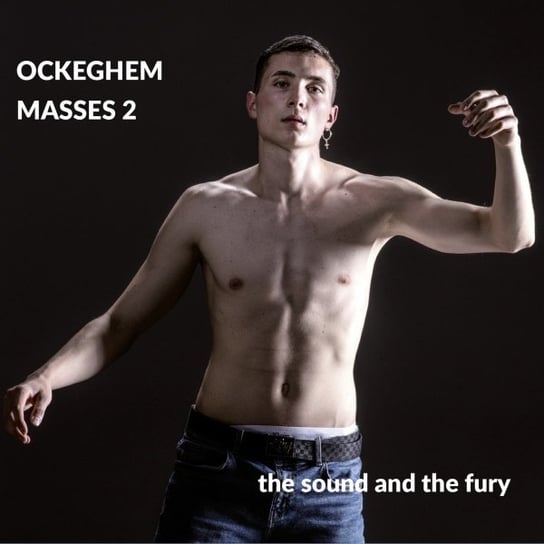 Ockeghem Masses 2 The Sound and the Fury